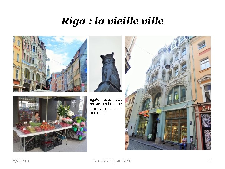 Riga : la vieille ville Agate nous fait remarquer la statue d’un chien sur Riga : la vieille ville Agate nous fait remarquer la statue d’un chien sur