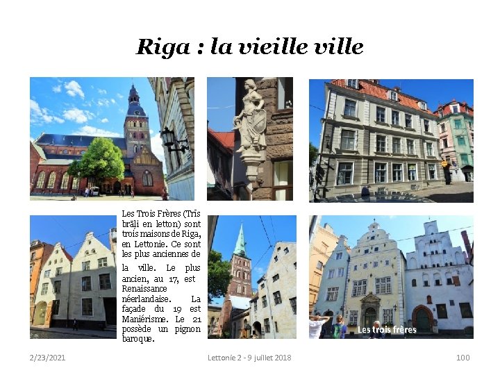 Riga : la vieille ville Les Trois Frères (Trīs brāļi en letton) sont trois Riga : la vieille ville Les Trois Frères (Trīs brāļi en letton) sont trois