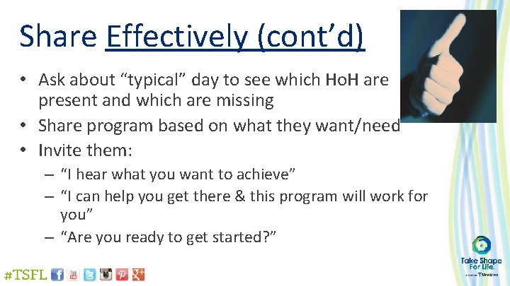 Share Effectively (cont’d) • Ask about “typical” day to see which Ho. H are