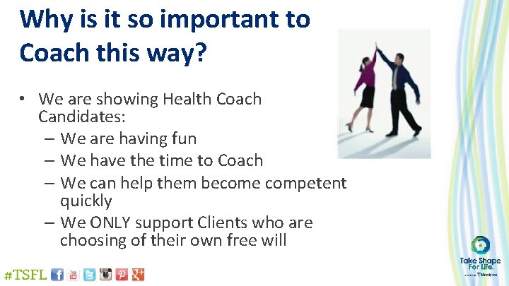 Why is it so important to Coach this way? • We are showing Health