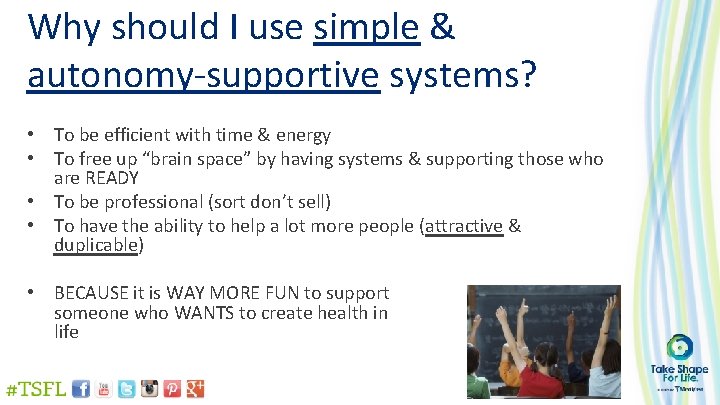 Why should I use simple & autonomy-supportive systems? • To be efficient with time
