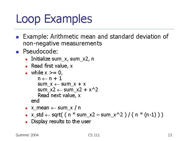 Loop Examples n n Example: Arithmetic mean and standard deviation of non-negative measurements Pseudocode: