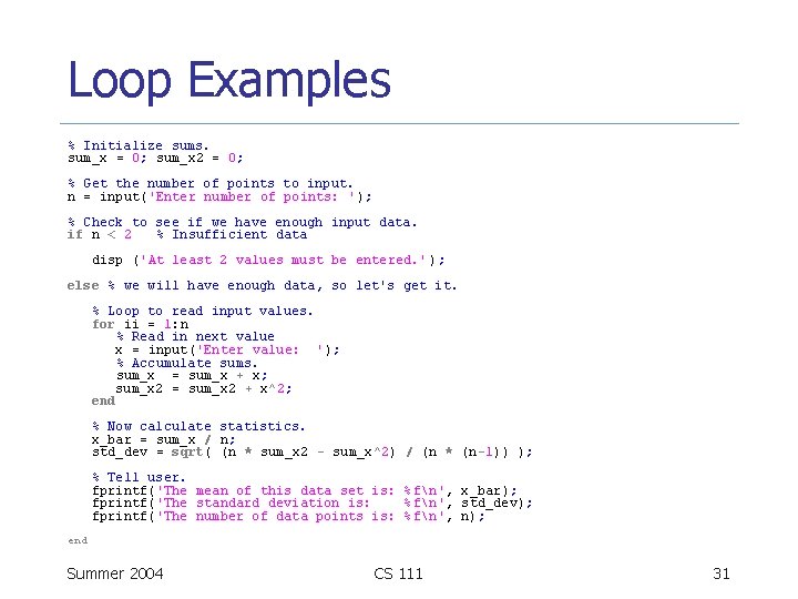 Loop Examples % Initialize sums. sum_x = 0; sum_x 2 = 0; % Get