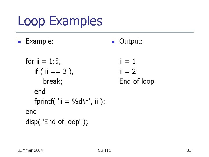 Loop Examples n Example: n for ii = 1: 5, if ( ii ==