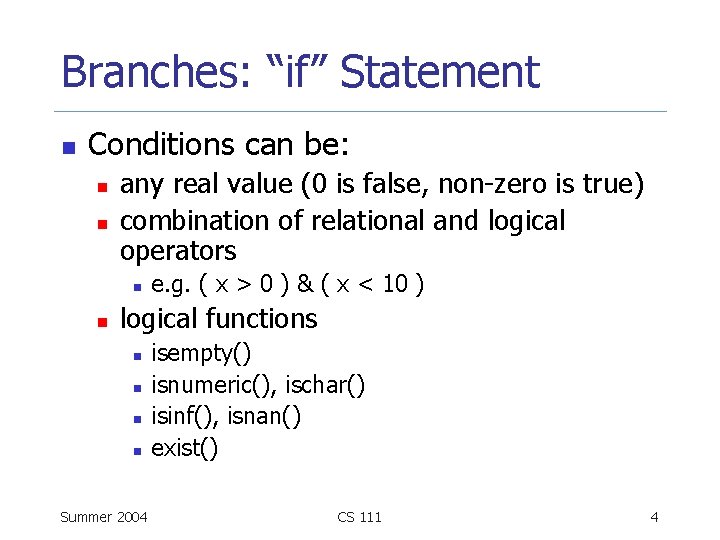 Branches: “if” Statement n Conditions can be: n n any real value (0 is