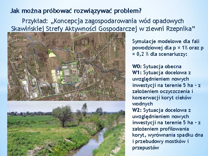 Jak można próbować rozwiązywać problem? Przykład: „Koncepcja zagospodarowania wód opadowych Skawińskiej Strefy Aktywności Gospodarczej