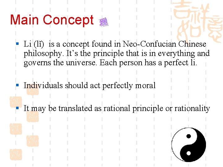 Main Concept § Li (lĭ) is a concept found in Neo-Confucian Chinese philosophy. It’s