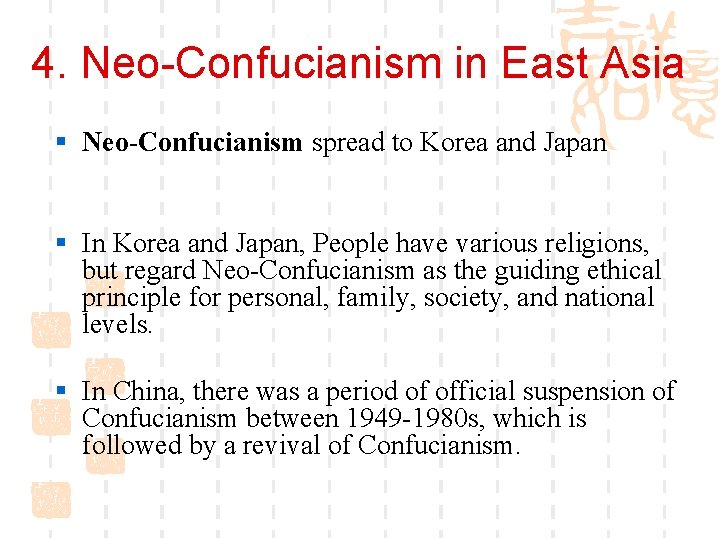 4. Neo-Confucianism in East Asia § Neo-Confucianism spread to Korea and Japan § In