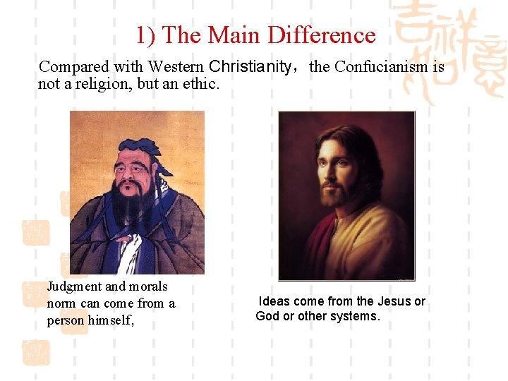 1) The Main Difference Compared with Western Christianity，the Confucianism is not a religion, but