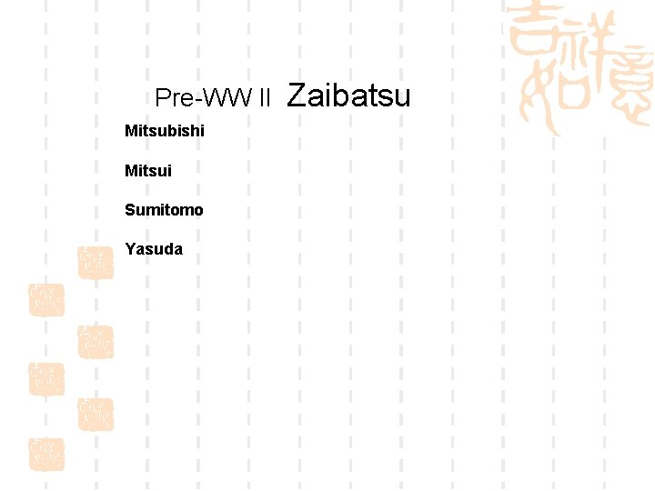 Pre-WW II Mitsubishi Mitsui Sumitomo Yasuda Zaibatsu 