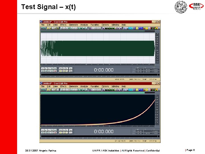 Test Signal – x(t) 25. 01. 2007 Angelo Farina UNIPR / ASK Industries |