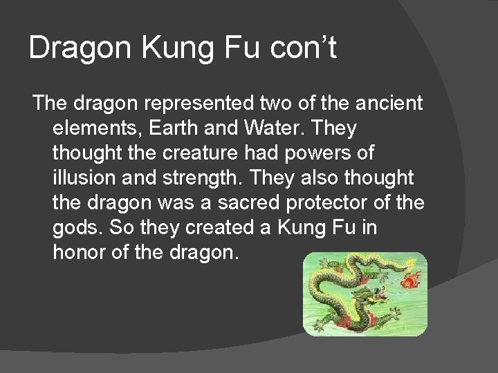 Dragon Kung Fu con’t The dragon represented two of the ancient elements, Earth and