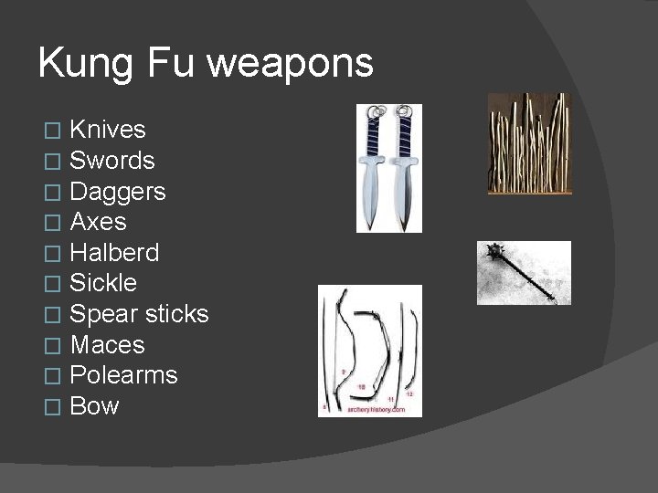 Kung Fu weapons � � � � � Knives Swords Daggers Axes Halberd Sickle