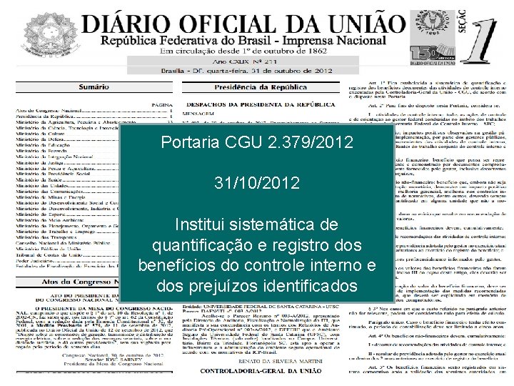 Portaria CGU 2. 379/2012 31/10/2012 Institui sistemática de quantificação e registro dos benefícios do