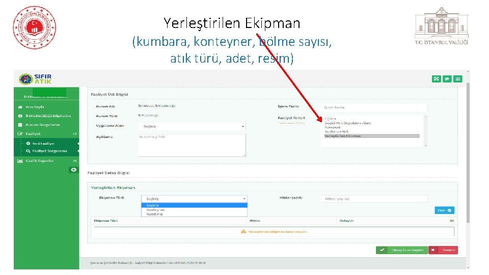 Yerleştirilen Ekipman (kumbara, konteyner, bölme sayısı, atık türü, adet, resim) 