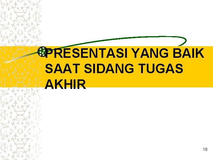 PRESENTASI YANG BAIK SAAT SIDANG TUGAS AKHIR 18 