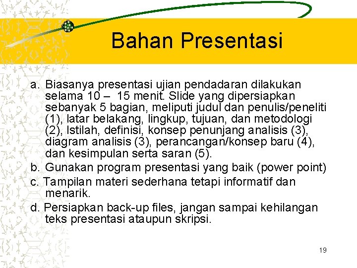 Bahan Presentasi a. Biasanya presentasi ujian pendadaran dilakukan selama 10 – 15 menit. Slide