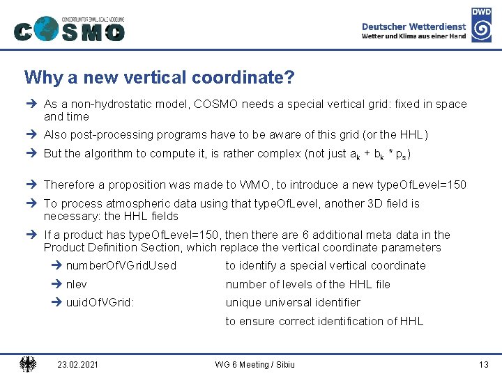 Deutscher Wetterdienst Why a new vertical coordinate? è As a non-hydrostatic model, COSMO needs