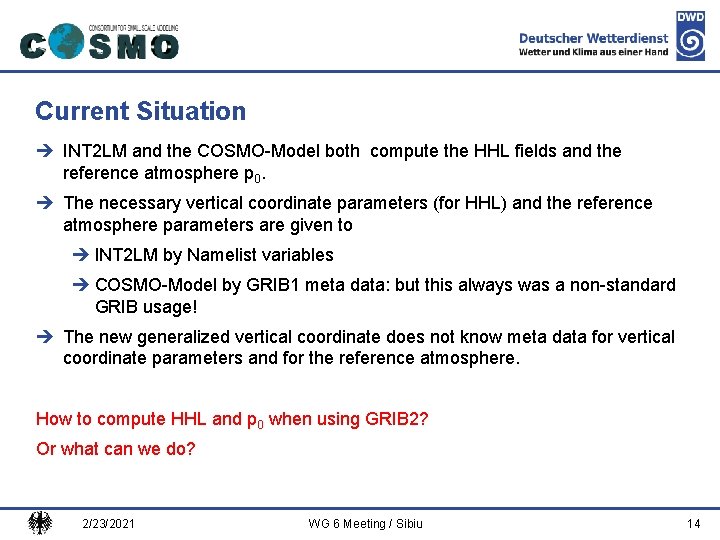 Deutscher Wetterdienst Current Situation è INT 2 LM and the COSMO-Model both compute the