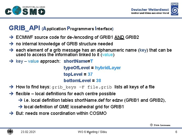 Deutscher Wetterdienst GRIB_API (Application Programmers Interface) è ECMWF source code for de-/encoding of GRIB