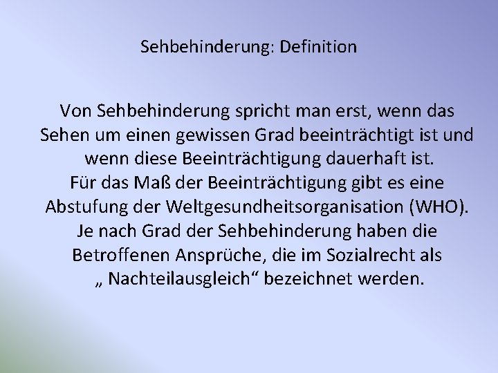 Sehbehinderung: Definition Von Sehbehinderung spricht man erst, wenn das Sehen um einen gewissen Grad