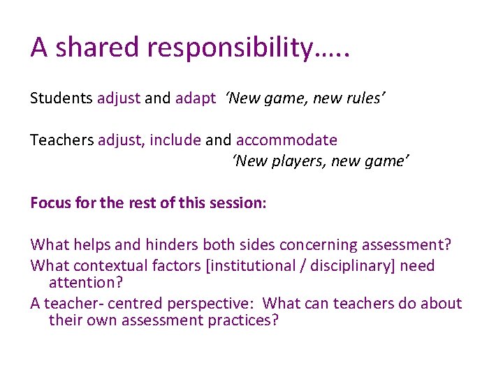 A shared responsibility…. . Students adjust and adapt ‘New game, new rules’ Teachers adjust,