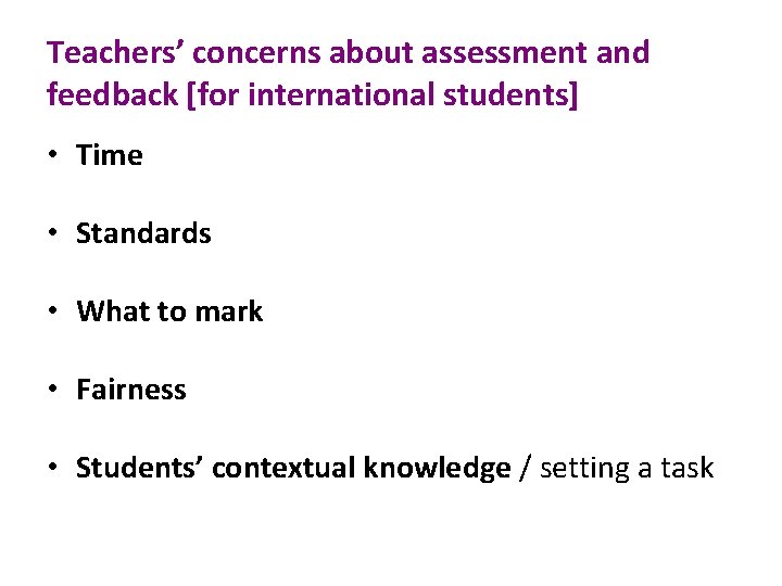 Teachers’ concerns about assessment and feedback [for international students] • Time • Standards •