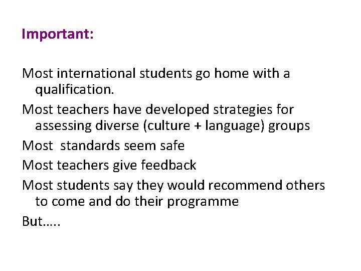 Important: Most international students go home with a qualification. Most teachers have developed strategies