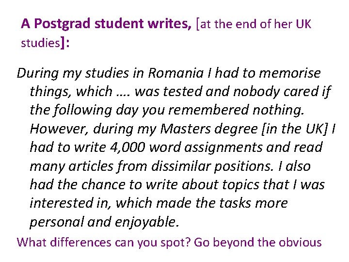 A Postgrad student writes, [at the end of her UK studies]: During my studies