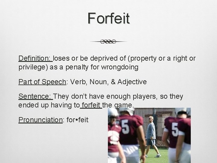 Forfeit Definition: loses or be deprived of (property or a right or privilege) as