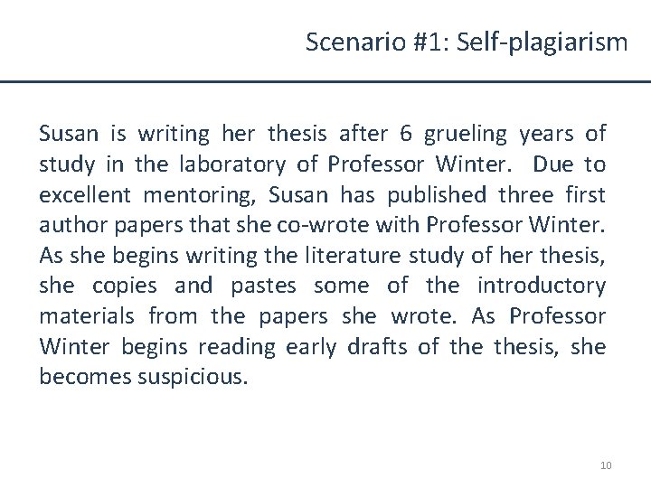 Scenario #1: Self-plagiarism Susan is writing her thesis after 6 grueling years of study