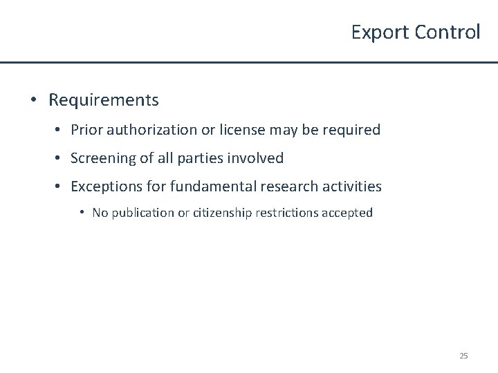 Export Control • Requirements • Prior authorization or license may be required • Screening