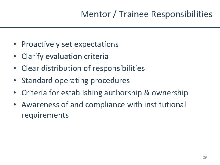 Mentor / Trainee Responsibilities • • • Proactively set expectations Clarify evaluation criteria Clear