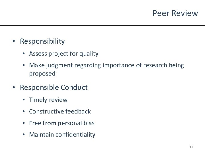 Peer Review • Responsibility • Assess project for quality • Make judgment regarding importance