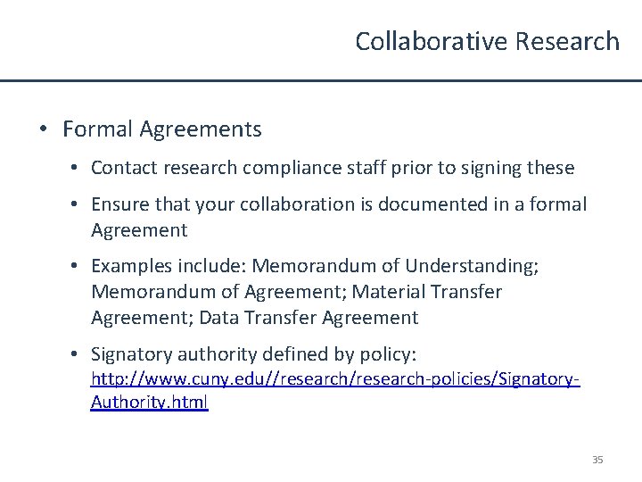 Collaborative Research • Formal Agreements • Contact research compliance staff prior to signing these