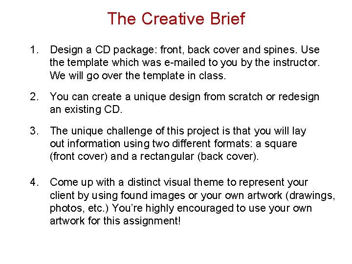 The Creative Brief 1. Design a CD package: front, back cover and spines. Use
