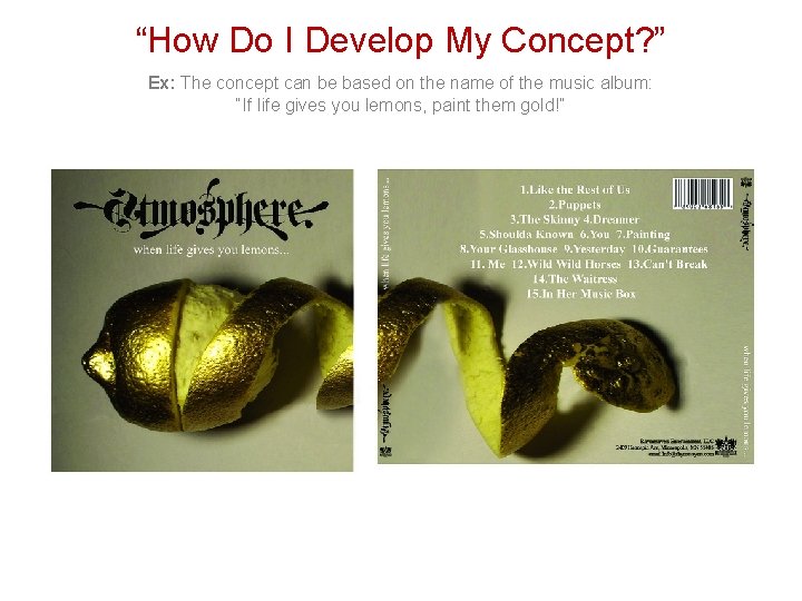 “How Do I Develop My Concept? ” Ex: The concept can be based on