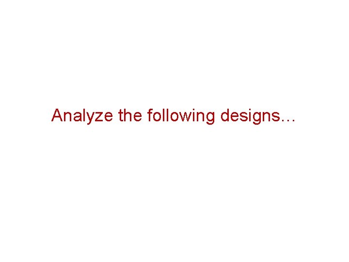 Analyze the following designs… 
