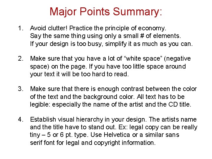 Major Points Summary: 1. Avoid clutter! Practice the principle of economy. Say the same