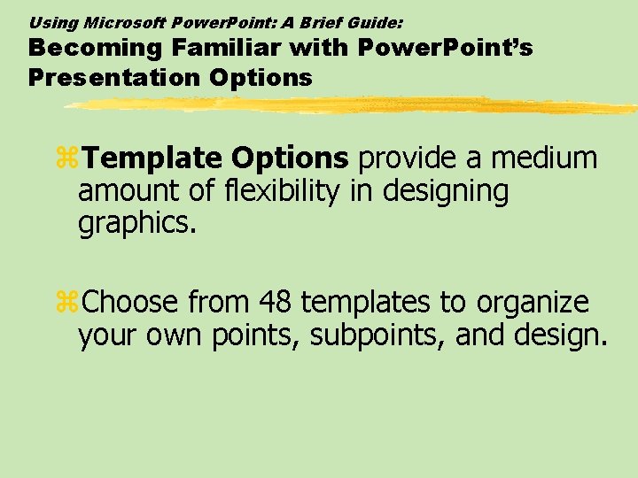 Using Microsoft Power. Point: A Brief Guide: Becoming Familiar with Power. Point’s Presentation Options