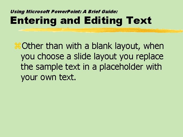 Using Microsoft Power. Point: A Brief Guide: Entering and Editing Text z. Other than