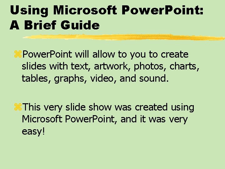 Using Microsoft Power. Point: A Brief Guide z. Power. Point will allow to you