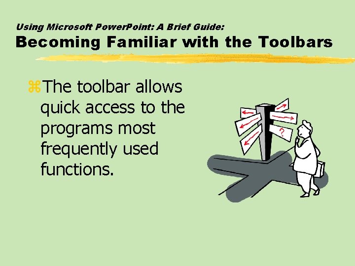 Using Microsoft Power. Point: A Brief Guide: Becoming Familiar with the Toolbars z. The