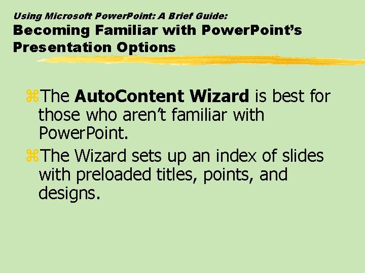 Using Microsoft Power. Point: A Brief Guide: Becoming Familiar with Power. Point’s Presentation Options