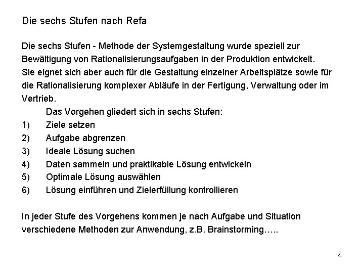 Die sechs Stufen nach Refa Die sechs Stufen - Methode der Systemgestaltung wurde speziell