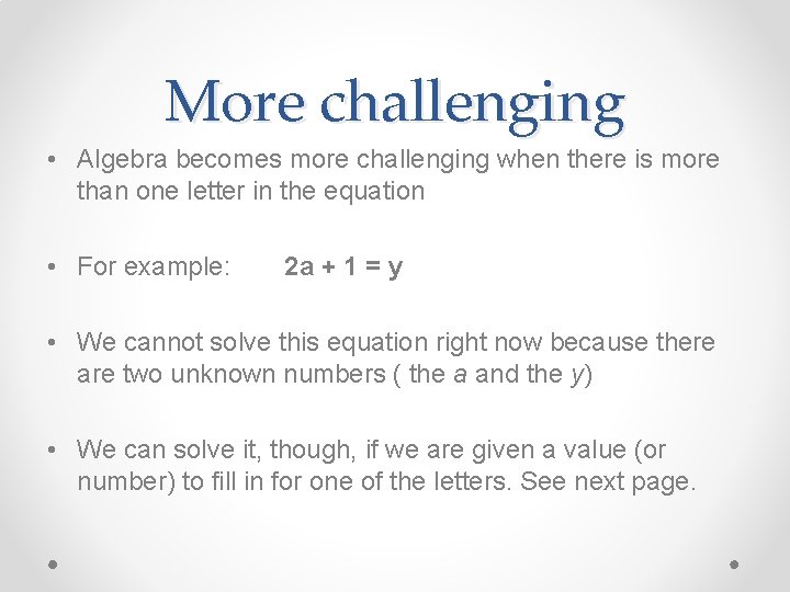 More challenging • Algebra becomes more challenging when there is more than one letter