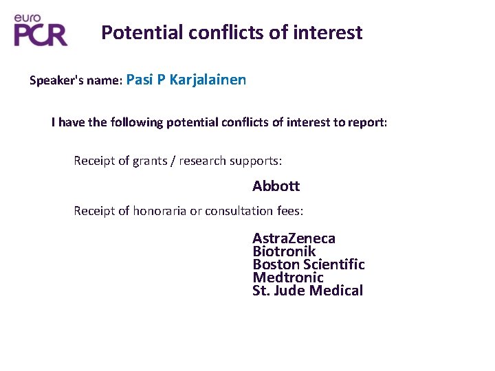 Potential conflicts of interest Speaker's name: Pasi P Karjalainen I have the following potential