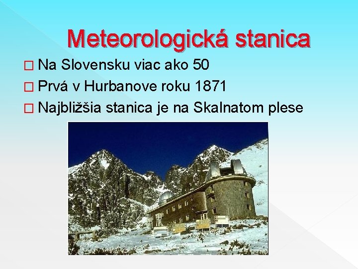 Meteorologická stanica � Na Slovensku viac ako 50 � Prvá v Hurbanove roku 1871