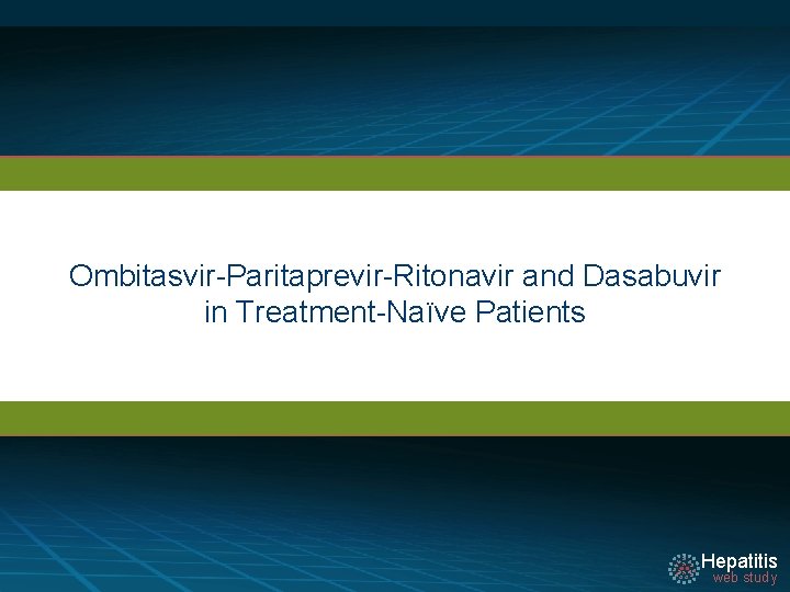 Ombitasvir-Paritaprevir-Ritonavir and Dasabuvir in Treatment-Naïve Patients Hepatitis web study 