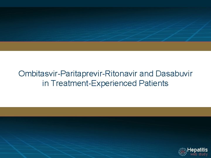 Ombitasvir-Paritaprevir-Ritonavir and Dasabuvir in Treatment-Experienced Patients Hepatitis web study 